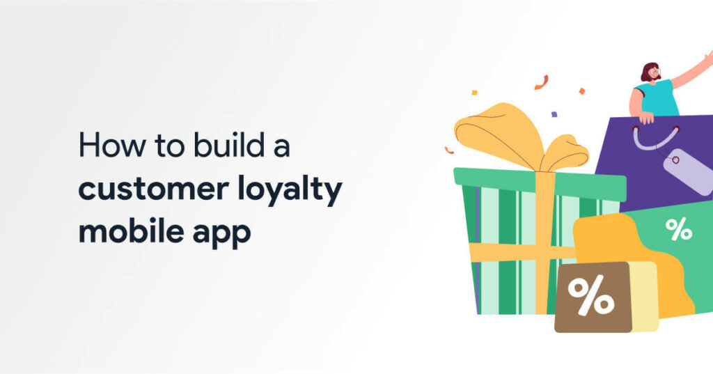 how to build a customer loyality mobile app