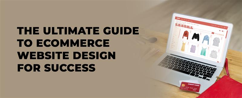 ultimate guide to ecommerce website design