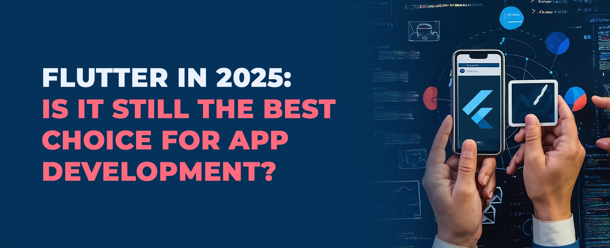 Flutter in 2025: Is It Still the Best Choice for App Development?