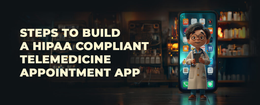 build a hipaa complaint telemedicine