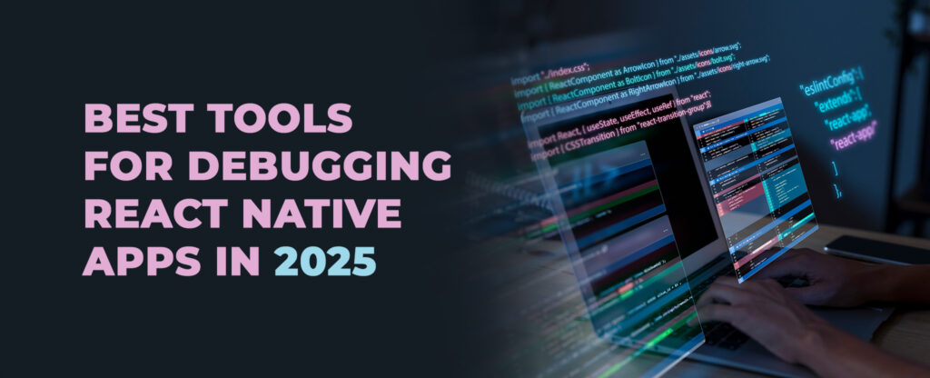 best tools for debugging react native apps